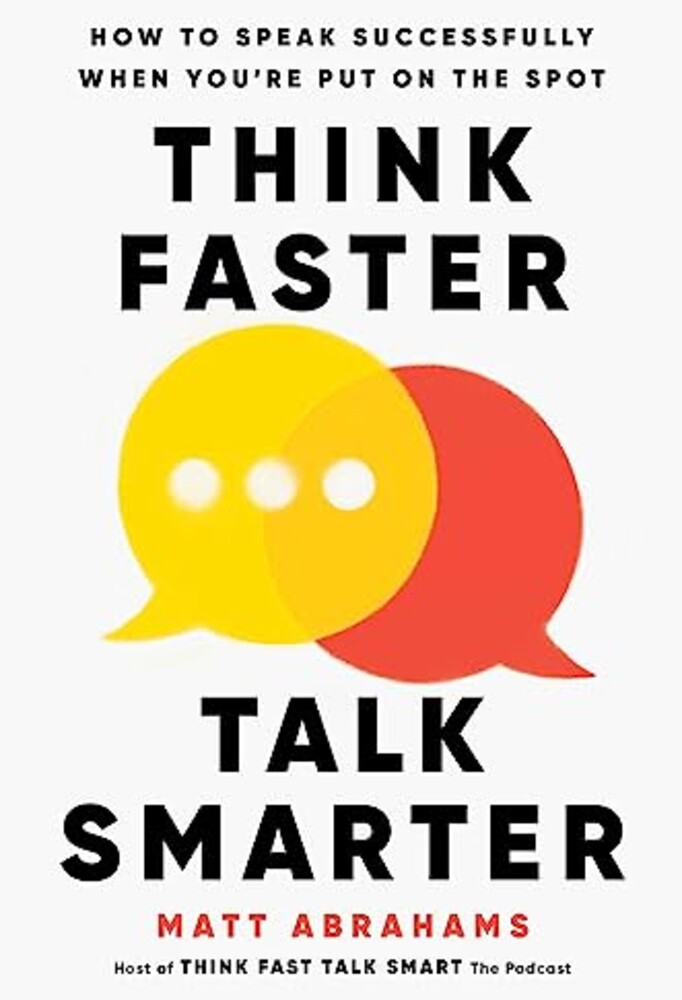 Portada de Think Faster, Talk Smarter, de Matt Abrahams